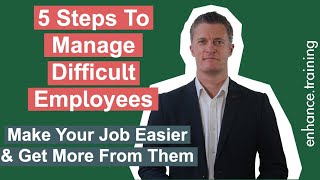 5 Steps to Manage Difficult Employees [upl. by Aggarwal]