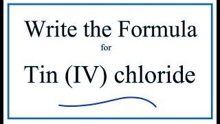 How to Write the Formula for Tin IV chloride [upl. by Adlai]