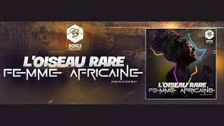 LOiseau Rare  Femme Africaine [upl. by Enorahs937]