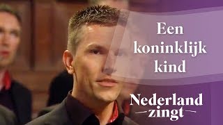 Nederland Zingt Een koninklijk kind [upl. by Syah]