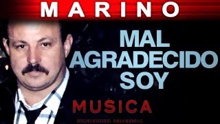 Marino  Malagradecido Soy musica [upl. by Newman]