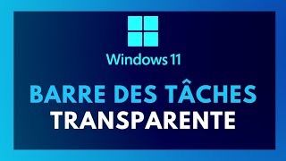 COMMENT AVOIR LA BARRE DES TÂCHES TRANSPARENTE SUR WINDOWS 11 PC [upl. by Rather686]