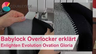 Babylock Overlocker erklärt  Enlighten Evolution Ovation Gloria  Courleys [upl. by Adala]