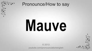 How to Pronounce Mauve [upl. by Jdavie]