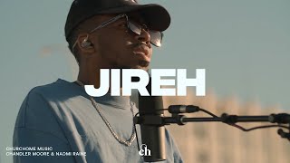 Jireh Churchome ft Chandler Moore amp Naomi Raine [upl. by Ennovihc]