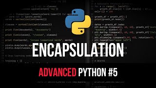 Encapsulation  Advanced Python Tutorial 5 [upl. by Ojillek470]