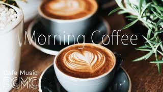 Morning Coffee Music  Relaxing Jazz amp Bossa Cafe Music  Breakfast Jazz Instrumental [upl. by Ainav]