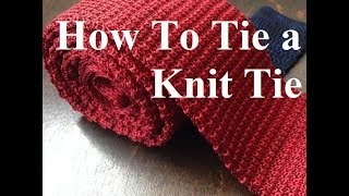 How To Tie a Knit Tie [upl. by Ilellan145]