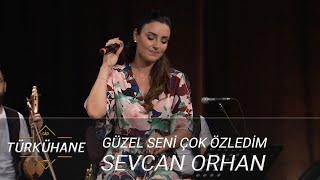 Türkühane I Sevcan Orhan  Güzel Seni Çok Özledim [upl. by Arataj]