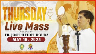 THURSDAY FILIPINO MASS TODAY LIVE  MAY 16 2024  FR JOSEPH FIDEL ROURA [upl. by Nothgiel343]