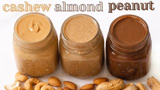 3 Healthy Nut ButterSpreads Recipes Cashew Butter Almond Butter PeaNutella  Homemade  VEGAN [upl. by Ilsa]