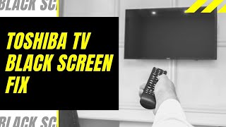 Toshiba TV Black Screen Fix  Try This [upl. by Hanfurd]