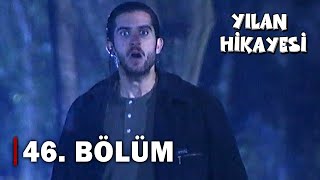 Yılan Hikayesi 46Bölüm  FULL BÖLÜM [upl. by Shult]