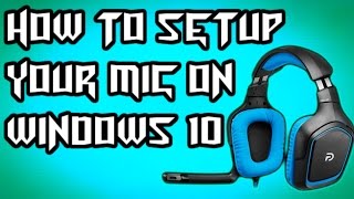 How to setup your mic on windows 10 [upl. by Emor707]