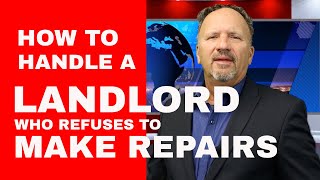 HOW TO HANDLE A LANDLORD WHO REFUSES TO MAKE REPAIRS [upl. by Nallaf563]