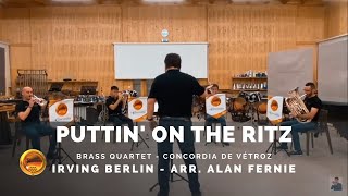 PUTTIN ON THE RITZ  Irving Berlin arr Alan Fernie brass quartet  Concordia de Vétroz [upl. by Stesha]