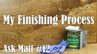 My Finishing Process for Woodworking Ask Matt 12 [upl. by Elleinet]