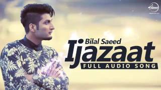 Ijazaat Full Audio Song Bilal Saeed Feat Shortie amp Young Fateh Punjabi Song Speed Records [upl. by Rotceh]