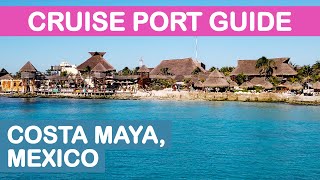 Costa Maya Mexico Cruise Port Guide Tips and Overview [upl. by Lalad]