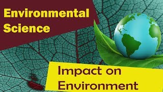 Impact on Environment  Overexploitation   Environmental Science [upl. by Nanam]