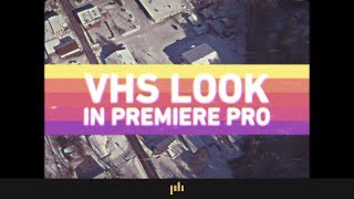 How to Get the VHS Look in Premiere Pro  Video Editing Tips [upl. by Yrtua]