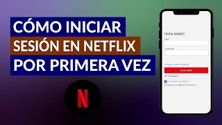 ¿Cómo Iniciar Sesión en Netflix por Primera Vez  Guía Paso a Paso [upl. by Mable]