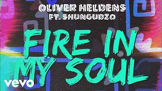 Oliver Heldens  Fire In My Soul Audio ft Shungudzo [upl. by Mario261]