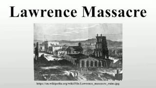 Lawrence Massacre [upl. by Enerual]