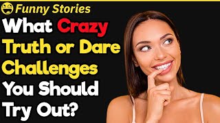 What Is the Craziest Truth or Dare Challenge Ever  Funny Stories 4 [upl. by Sullecram]