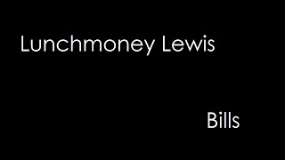 LunchMoney Lewis  Bills lyrics [upl. by Cutter]