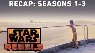 Star Wars Rebels Recap Seasons 13 [upl. by Anissa799]