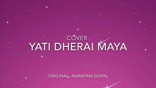 Yati dherai  narayan gopal  cover [upl. by Ecnadnak]