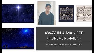 Phil Wickham  Away In A Manger Forever Amen  Instrumental Cover with Lyrics [upl. by Ennayehc]