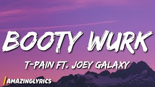 Tpain  Booty Wurk ft Joey Galaxy Lyrics [upl. by Najed]