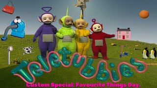 Teletubbies Custom Special Favourite Things Day [upl. by Eziechiele398]