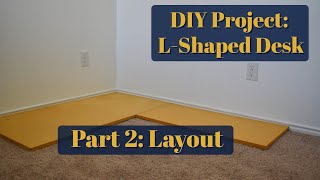 DIY Project Lshaped Desk  DIY Desk  DoItYourself  LShaped Desk  Part 2 Layout [upl. by Ligriv]