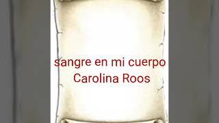 Sangre en mi cuerpo letra Carolina Roos [upl. by Jillie]