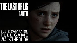 THE LAST OF US PART 2 Full Game Walkthrough  No Commentary The Last of Us Part 2 Ellie Campaign [upl. by Esialb]