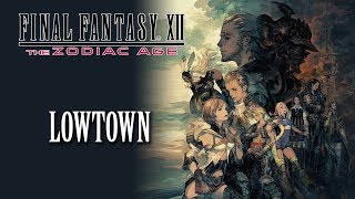 FFXII The Zodiac Age OST Lowtown [upl. by Anirok]