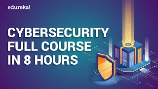 Cyber Security Full Course In 8 Hours  Cyber Security Training For Beginners  Edureka [upl. by Hollis]