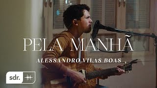 Pela Manhã Clipe Oficial  Alessandro Vilas Boas  Som do Reino [upl. by Latreshia]