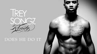 Trey Songz  Does He Do It Official Audio [upl. by Eelesor]