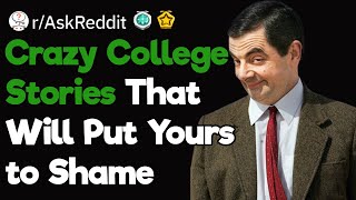 Share Your Craziest College Stories [upl. by Akinit788]