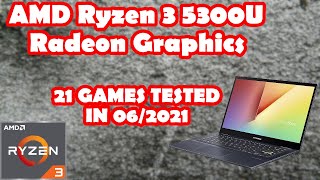 AMD Ryzen 3 5300U \ Radeon Graphics \ 21 GAMES TESTED in 062021 8GB RAM [upl. by Nohsram]