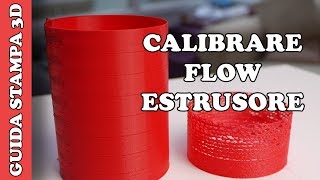 CALIBRARE FLUSSO DI ESTRUSIONE  TUTORIAL STAMPA 3D [upl. by Danyette557]