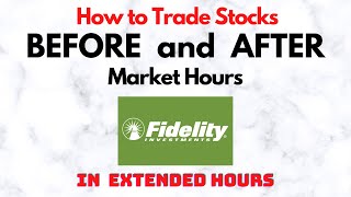 How to Trade Stocks BEFORE and AFTER Market Hours  Extended Trading in Fidelity [upl. by Schoenburg298]