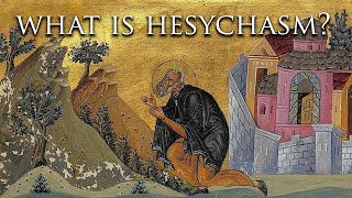 What is Hesychasm  Mystical Practice in Orthodox Christianity [upl. by Yehs728]