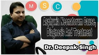 Asphyxia Neonatorum Cause Diagnosis And Treatment  Birth Asphyxia  Dr Deepak Singh  Obstetrics [upl. by Sirob412]