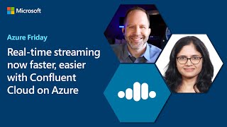 Realtime streaming now faster easier with Confluent Cloud on Azure  Azure Friday [upl. by Esiuol]