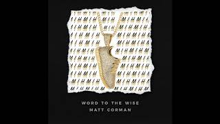 Matt Corman  Word to the Wise prod by fewtile [upl. by Hgeilyak660]